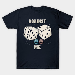 dice against me T-Shirt